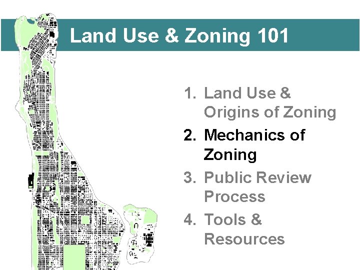 Land Use & Zoning 101 1. Land Use & Origins of Zoning 2. Mechanics