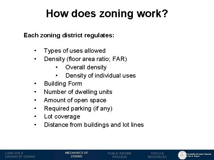 How does zoning work? Each zoning district regulates: • • LAND USE & ORIGINS