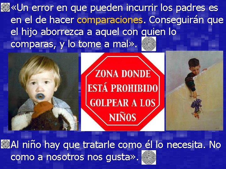  • «Un error en que pueden incurrir los padres es en el de