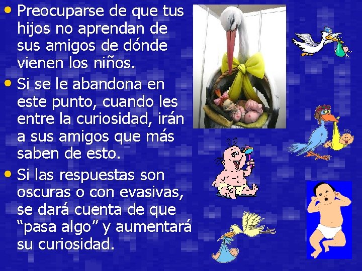  • Preocuparse de que tus hijos no aprendan de sus amigos de dónde