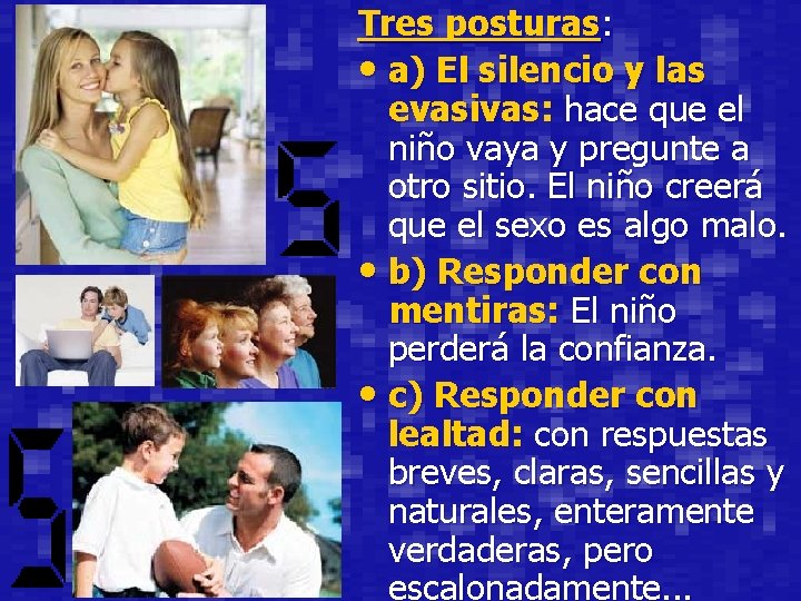 Tres posturas: • a) El silencio y las evasivas: hace que el niño vaya