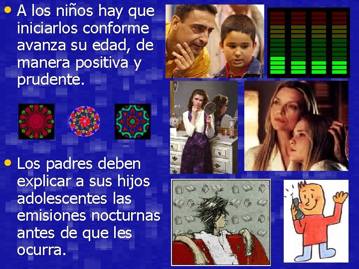  • A los niños hay que iniciarlos conforme avanza su edad, de manera