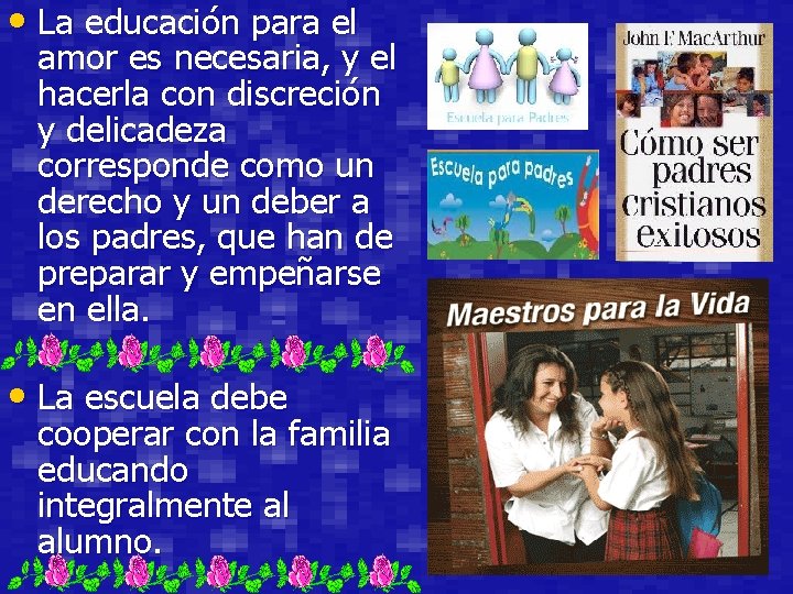  • La educación para el amor es necesaria, y el hacerla con discreción