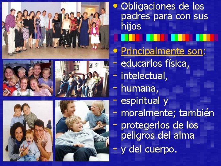  • Obligaciones de los padres para con sus hijos • Principalmente son: -