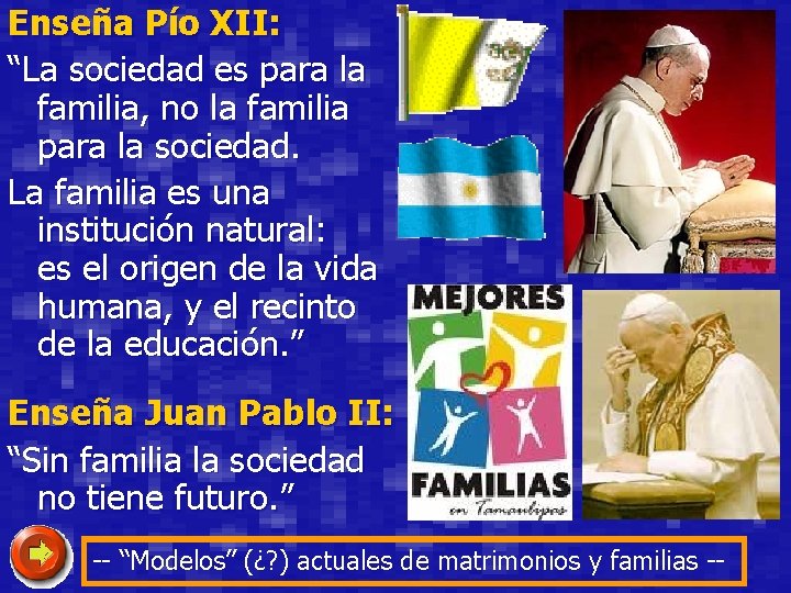 Enseña Pío XII: “La sociedad es para la familia, no la familia para la