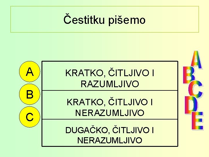 Čestitku pišemo A B C KRATKO, ČITLJIVO I RAZUMLJIVO KRATKO, ČITLJIVO I NERAZUMLJIVO DUGAČKO,