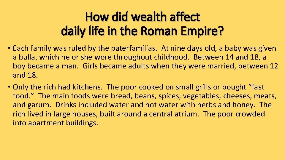 How did wealth affect daily life in the Roman Empire? • Each family was