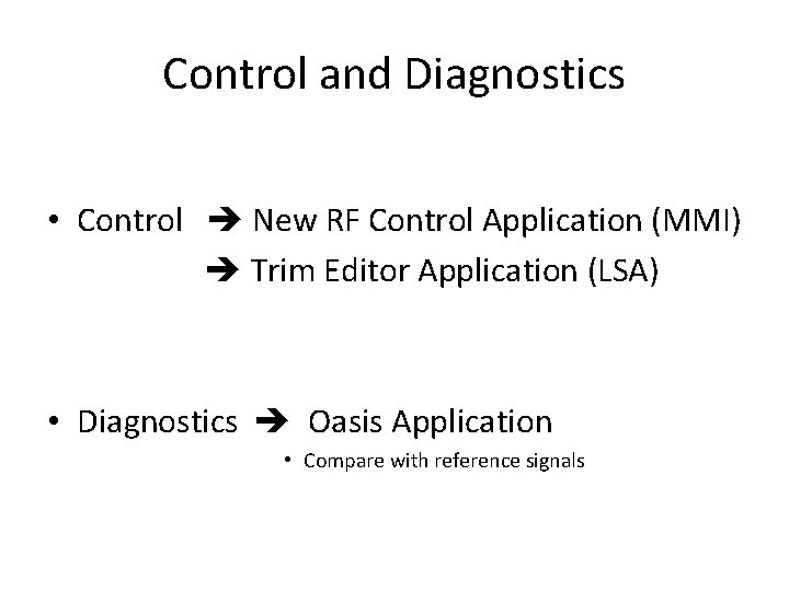 Control and Diagnostics • Control New RF Control Application (MMI) Trim Editor Application (LSA)