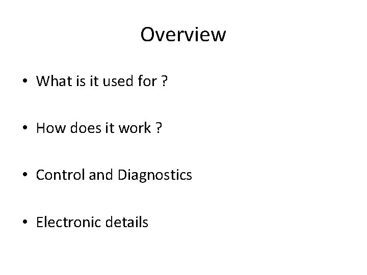 Overview • What is it used for ? • How does it work ? Overview • What is it used for ? • How does it work ?