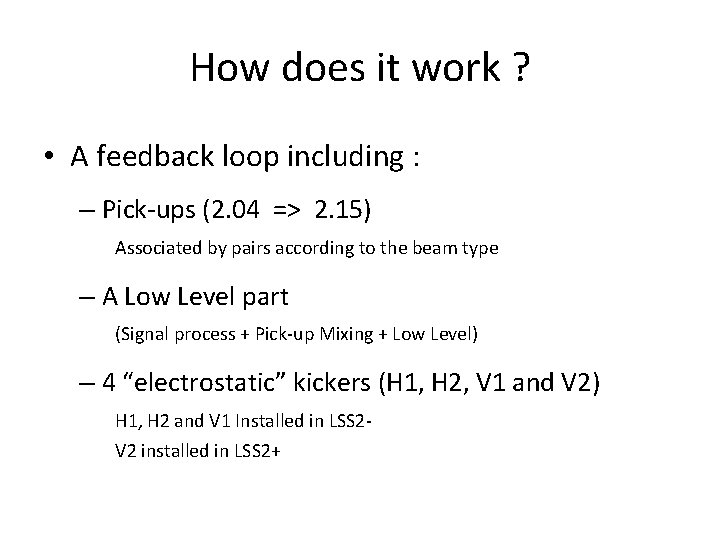 How does it work ? • A feedback loop including : – Pick-ups (2.