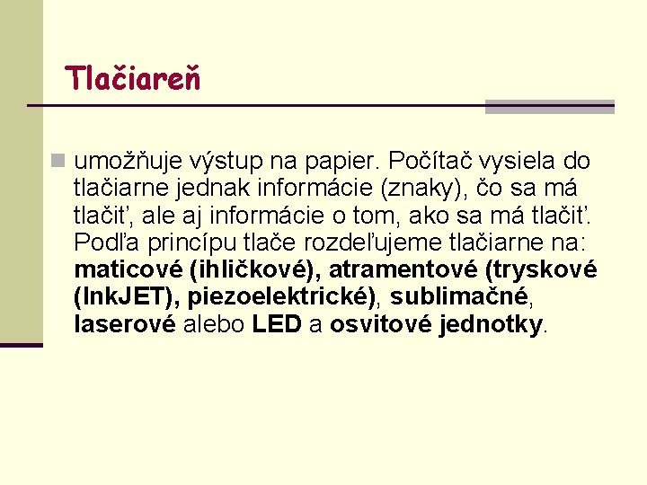 Tlačiareň n umožňuje výstup na papier. Počítač vysiela do tlačiarne jednak informácie (znaky), čo