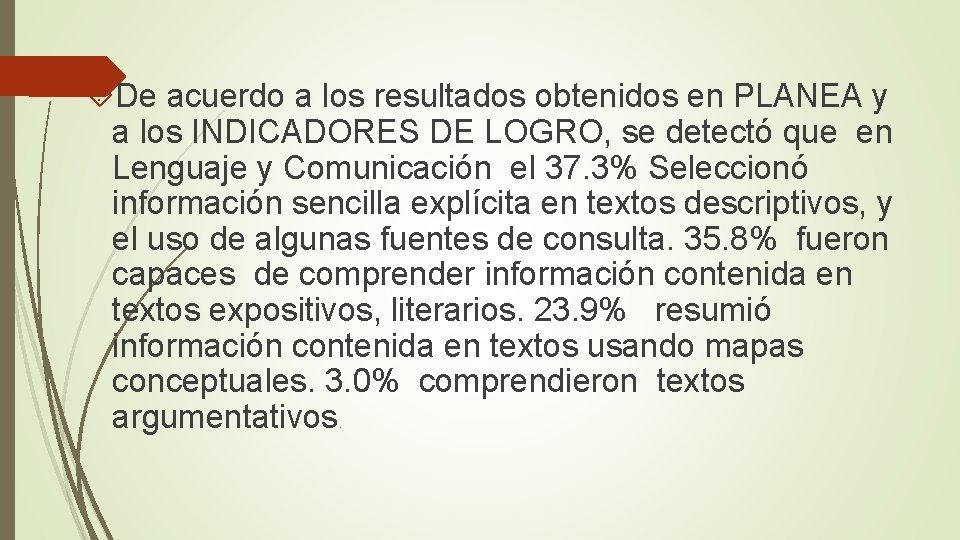  De acuerdo a los resultados obtenidos en PLANEA y a los INDICADORES DE