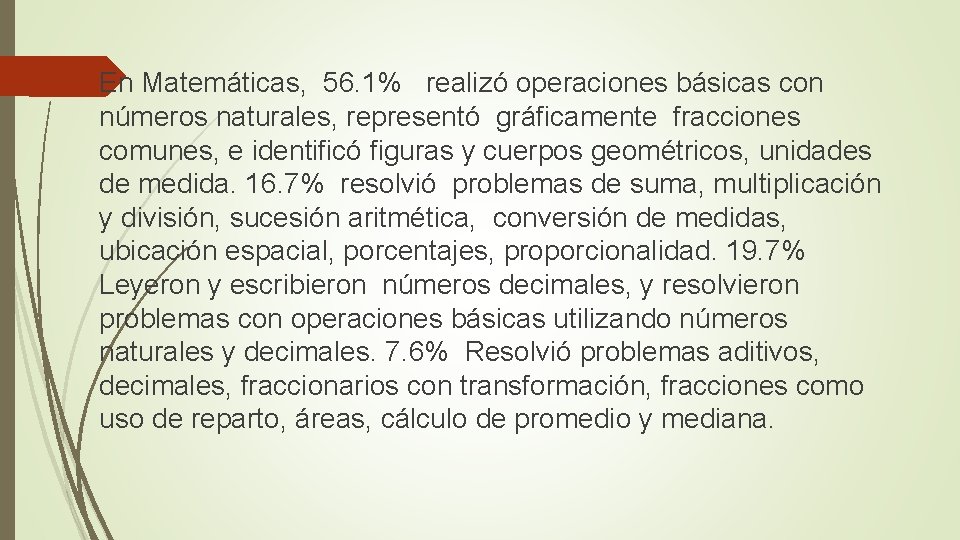  En Matemáticas, 56. 1% realizó operaciones básicas con números naturales, representó gráficamente fracciones