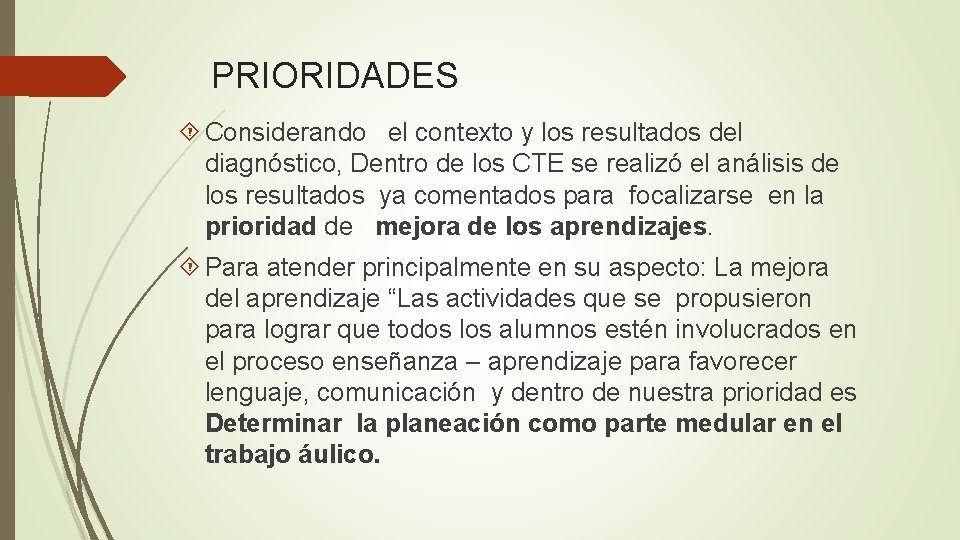 PRIORIDADES Considerando el contexto y los resultados del diagnóstico, Dentro de los CTE se