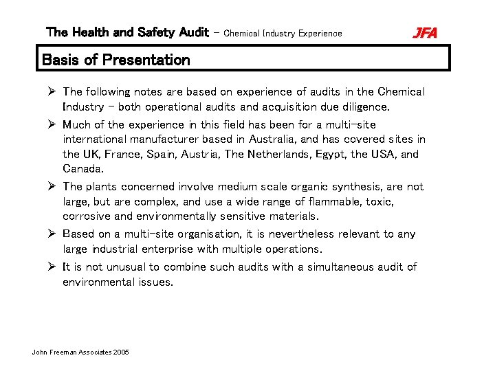 The Health and Safety Audit – Chemical Industry Experience JFA Basis of Presentation Ø The Health and Safety Audit – Chemical Industry Experience JFA Basis of Presentation Ø
