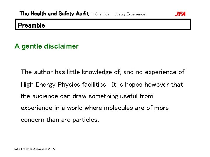 The Health and Safety Audit – Chemical Industry Experience JFA Preamble A gentle disclaimer The Health and Safety Audit – Chemical Industry Experience JFA Preamble A gentle disclaimer