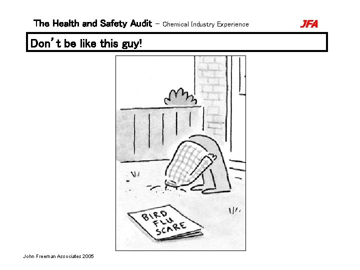 The Health and Safety Audit Don’t be like this guy! John Freeman Associates 2005 The Health and Safety Audit Don’t be like this guy! John Freeman Associates 2005