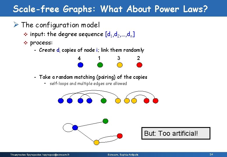 Scale-free Graphs: What About Power Laws? Ø The configuration model input: the degree sequence Scale-free Graphs: What About Power Laws? Ø The configuration model input: the degree sequence