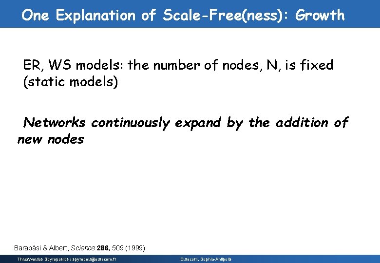 One Explanation of Scale-Free(ness): Growth ER, WS models: the number of nodes, N, is One Explanation of Scale-Free(ness): Growth ER, WS models: the number of nodes, N, is