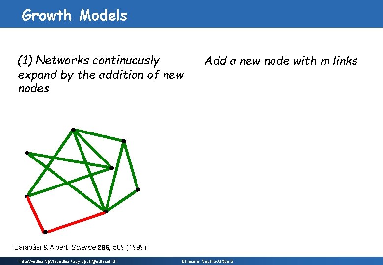 Growth Models (1) Networks continuously expand by the addition of new nodes Add a Growth Models (1) Networks continuously expand by the addition of new nodes Add a