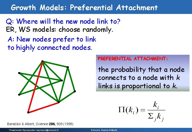 Growth Models: Preferential Attachment Q: Where will the new node link to? ER, WS Growth Models: Preferential Attachment Q: Where will the new node link to? ER, WS