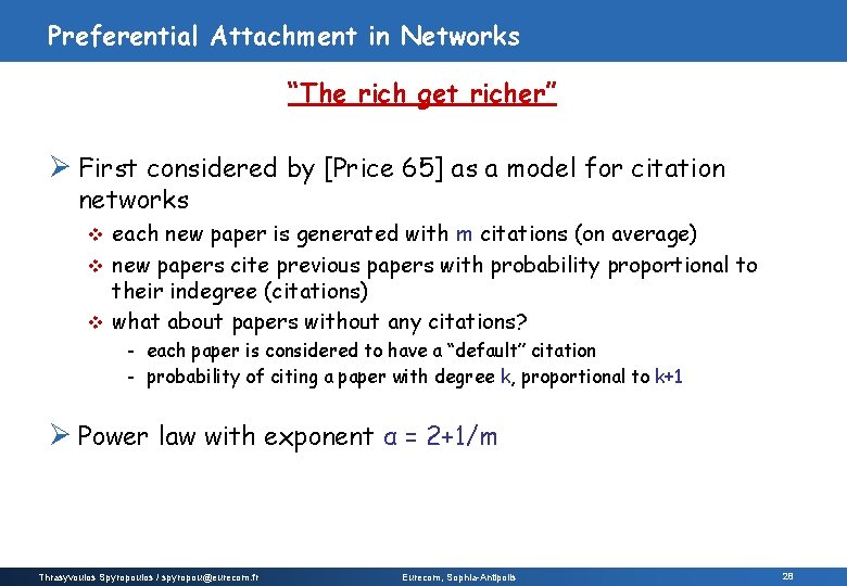 Preferential Attachment in Networks “The rich get richer” Ø First considered by [Price 65]