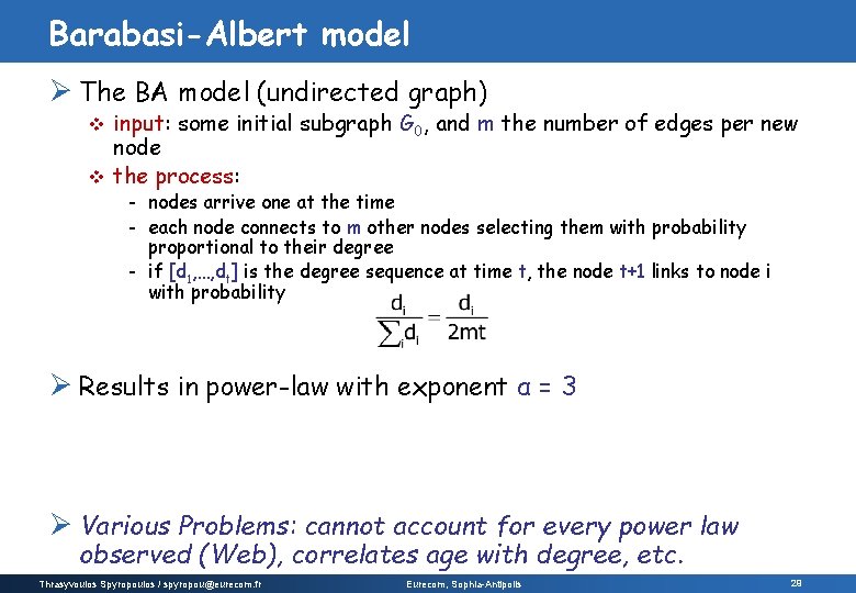 Barabasi-Albert model Ø The BA model (undirected graph) input: some initial subgraph G 0, Barabasi-Albert model Ø The BA model (undirected graph) input: some initial subgraph G 0,