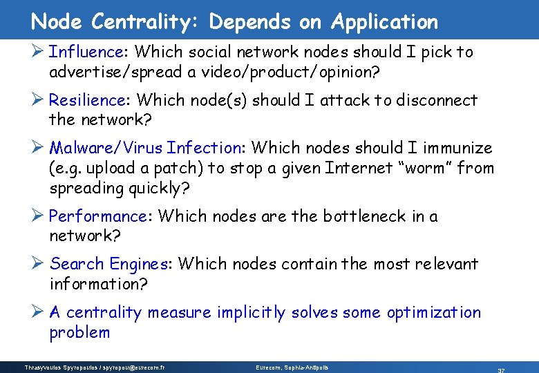 Node Centrality: Depends on Application Ø Influence: Which social network nodes should I pick Node Centrality: Depends on Application Ø Influence: Which social network nodes should I pick