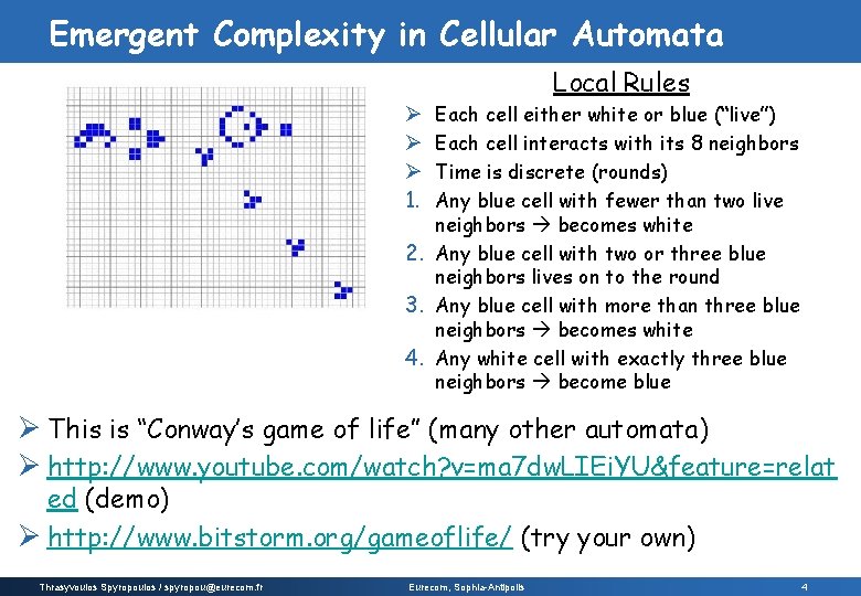 Emergent Complexity in Cellular Automata Local Rules Each cell either white or blue (“live”) Emergent Complexity in Cellular Automata Local Rules Each cell either white or blue (“live”)