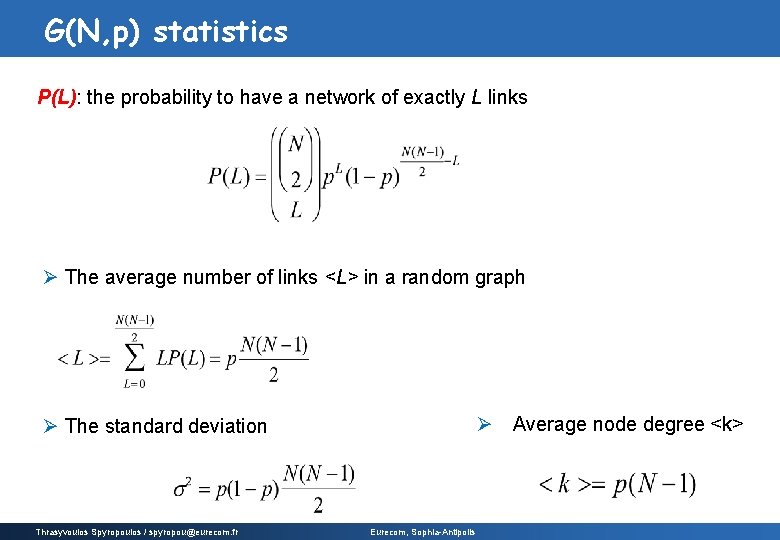 G(N, p) statistics P(L): the probability to have a network of exactly L links G(N, p) statistics P(L): the probability to have a network of exactly L links