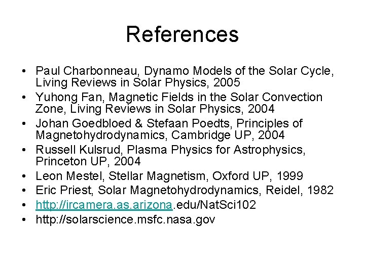 References • Paul Charbonneau, Dynamo Models of the Solar Cycle, Living Reviews in Solar