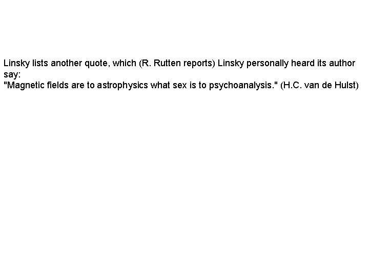 Linsky lists another quote, which (R. Rutten reports) Linsky personally heard its author say: