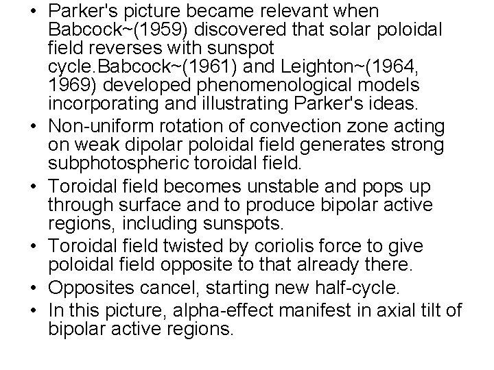  • Parker's picture became relevant when Babcock~(1959) discovered that solar poloidal field reverses