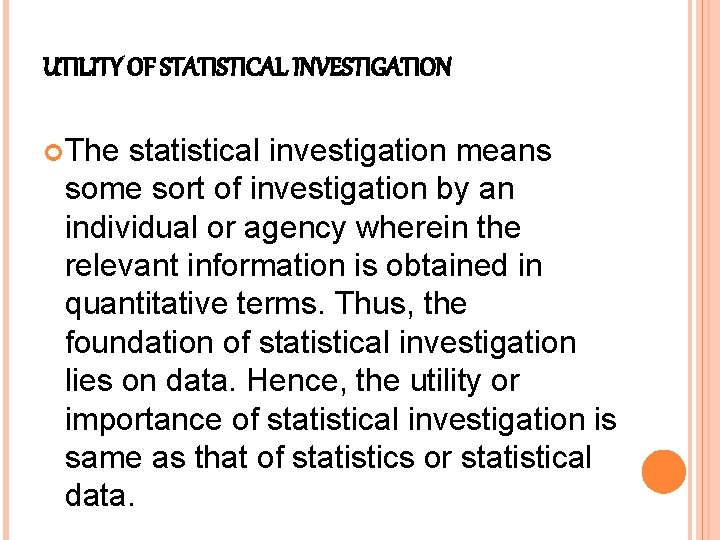 UTILITY OF STATISTICAL INVESTIGATION The statistical investigation means some sort of investigation by an