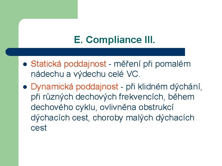 E. Compliance III. l l Statická poddajnost - měření při pomalém nádechu a výdechu