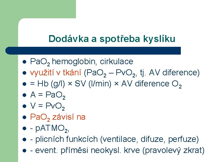 Dodávka a spotřeba kyslíku l l l l l Pa. O 2 hemoglobin, cirkulace