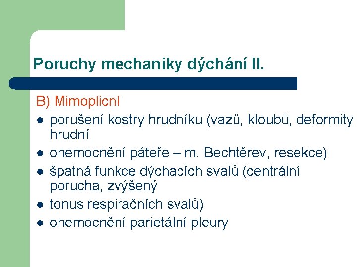 Poruchy mechaniky dýchání II. B) Mimoplicní l porušení kostry hrudníku (vazů, kloubů, deformity hrudní