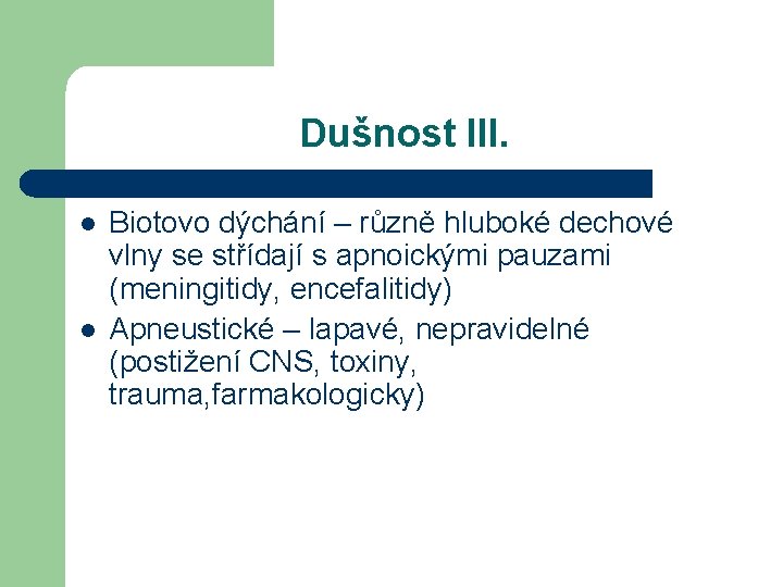 Dušnost III. l l Biotovo dýchání – různě hluboké dechové vlny se střídají s