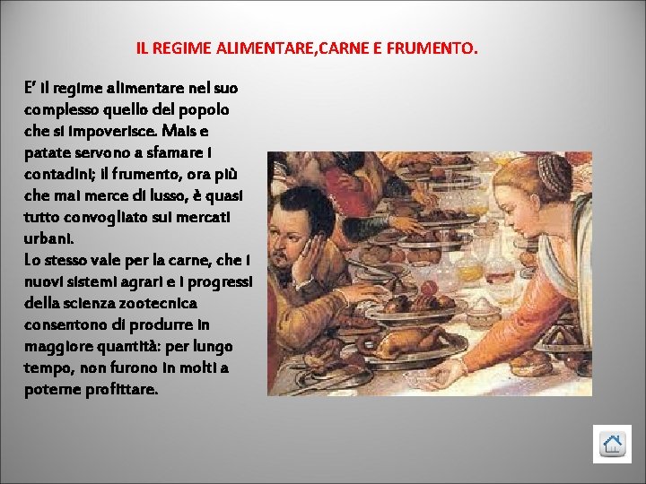 IL REGIME ALIMENTARE, CARNE E FRUMENTO. E’ il regime alimentare nel suo complesso quello