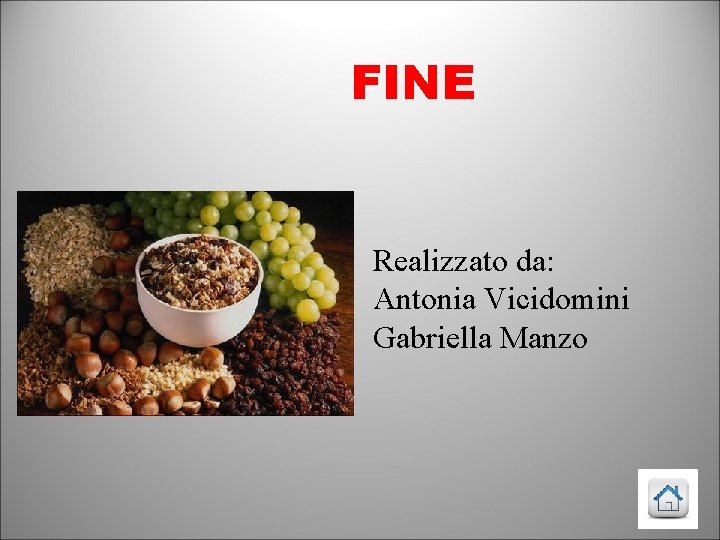 FINE Realizzato da: Antonia Vicidomini Gabriella Manzo 
