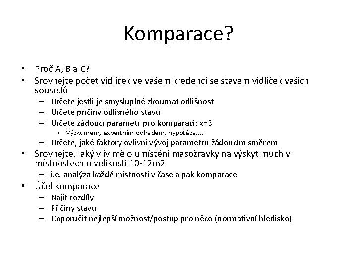 Komparace? • Proč A, B a C? • Srovnejte počet vidliček ve vašem kredenci