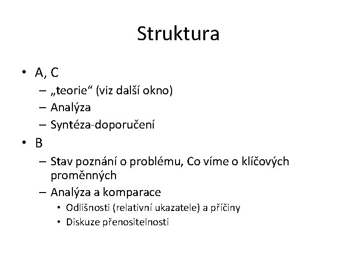 Struktura • A, C – „teorie“ (viz další okno) – Analýza – Syntéza-doporučení •