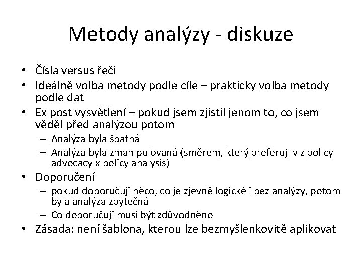 Metody analýzy - diskuze • Čísla versus řeči • Ideálně volba metody podle cíle