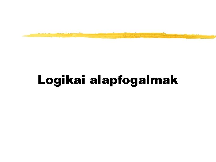 Logikai alapfogalmak 