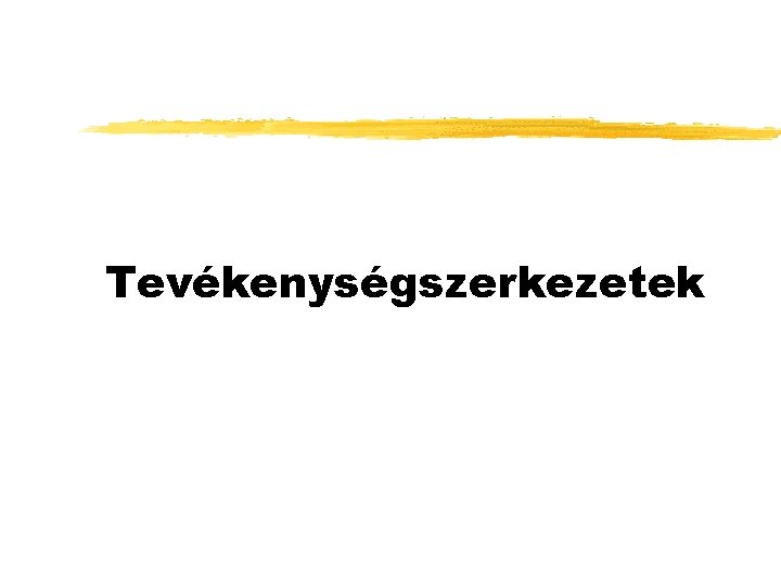 Tevékenységszerkezetek 