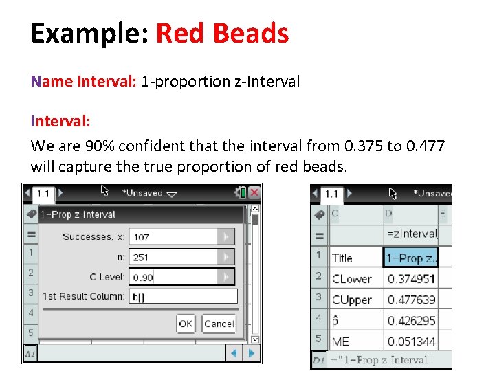 Example: Red Beads Name Interval: 1 -proportion z-Interval: We are 90% confident that the