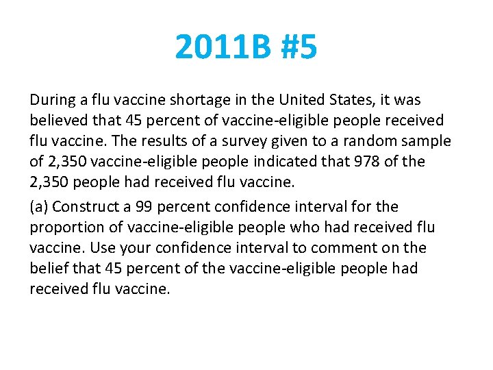 2011 B #5 During a flu vaccine shortage in the United States, it was