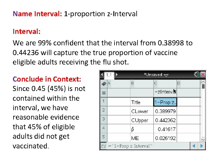 Name Interval: 1 -proportion z-Interval: We are 99% confident that the interval from 0.