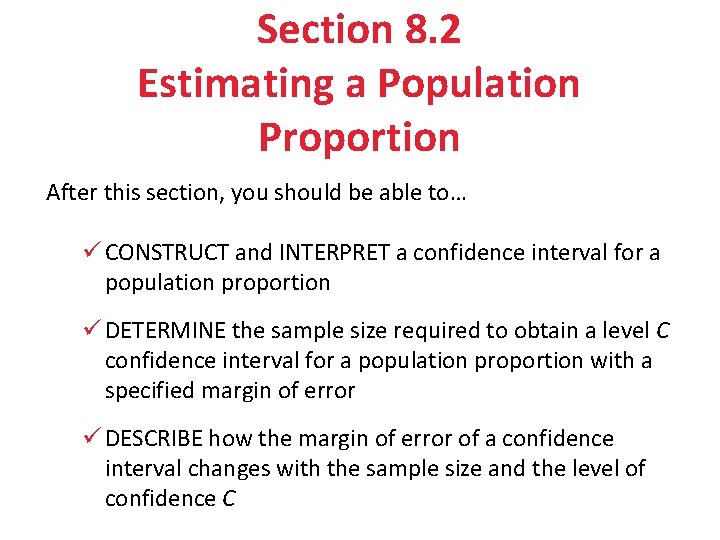 Section 8. 2 Estimating a Population Proportion After this section, you should be able