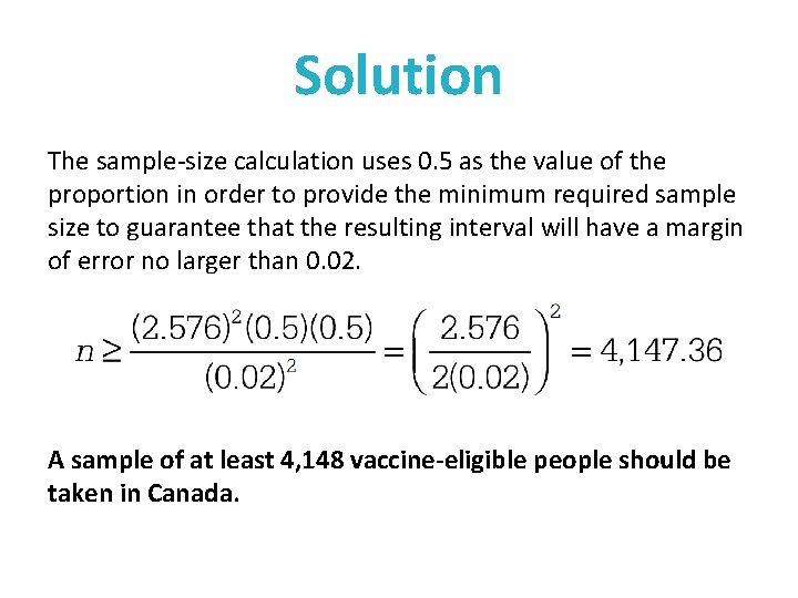 Solution The sample-size calculation uses 0. 5 as the value of the proportion in